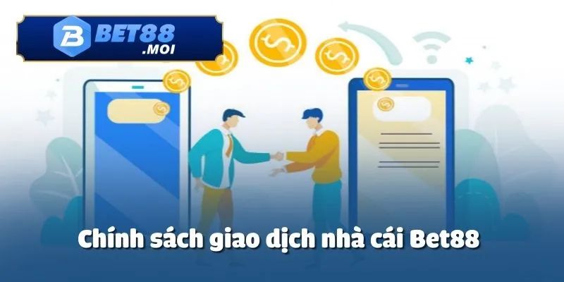 Điều Khoản Sử Dụng 3 Mọi giao dịch nạp/rút tiền tại Bet88 phải thực hiện đúng điều khoản sử dụng