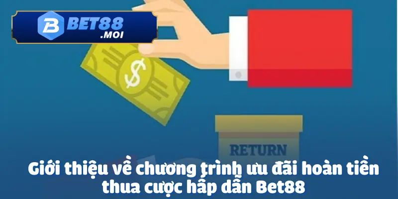 Ưu Đãi Hoàn Tiền Thua Cược Hấp Dẫn – Cơ Hội Nhận Lại Vốn Cực Dễ 2 Ưu đãi hoàn tiền thua cược hấp dẫn BET88 là chương trình đặc biệt