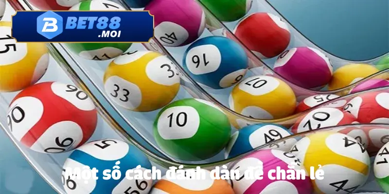 Cách đánh dàn đề chẵn lẻ số 1 - Kèo thưởng Lớn Tại Bet88 3 Những cách đánh dàn đề chẵn lẻ cực chuẩn đến từ BET88